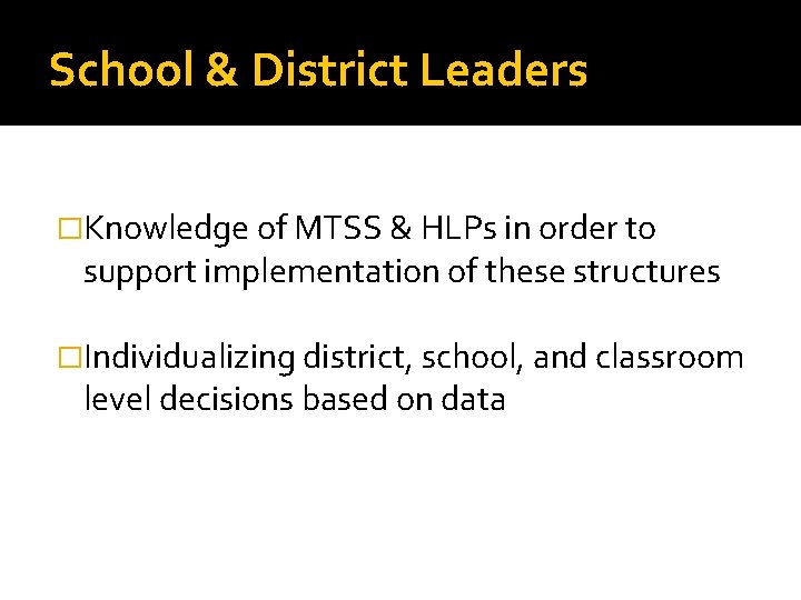School & District Leaders �Knowledge of MTSS & HLPs in order to support implementation