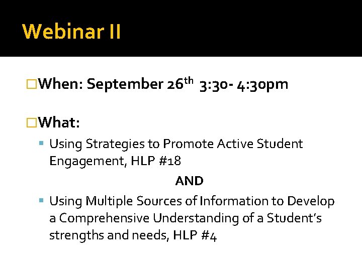 Webinar II �When: September 26 th 3: 30 - 4: 30 pm �What: Using