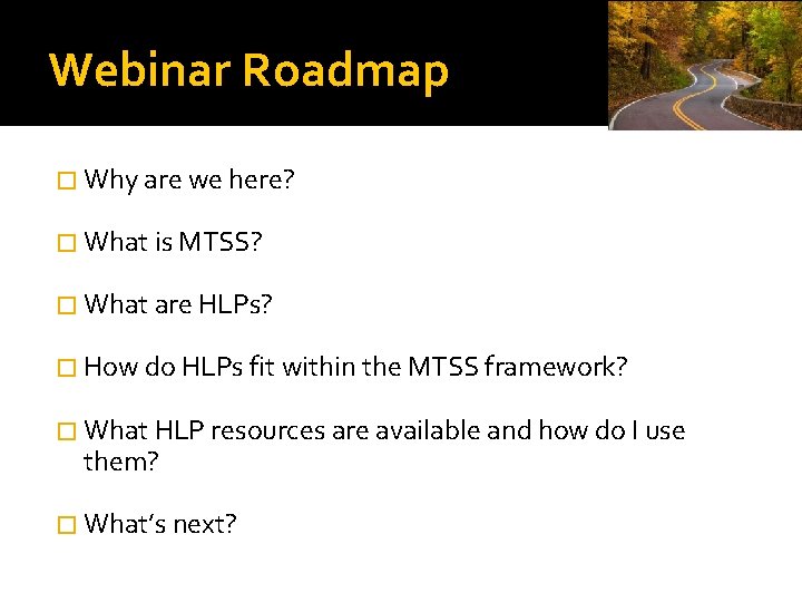 Webinar Roadmap � Why are we here? � What is MTSS? � What are