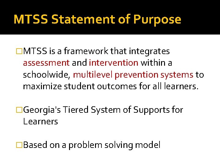 MTSS Statement of Purpose �MTSS is a framework that integrates assessment and intervention within
