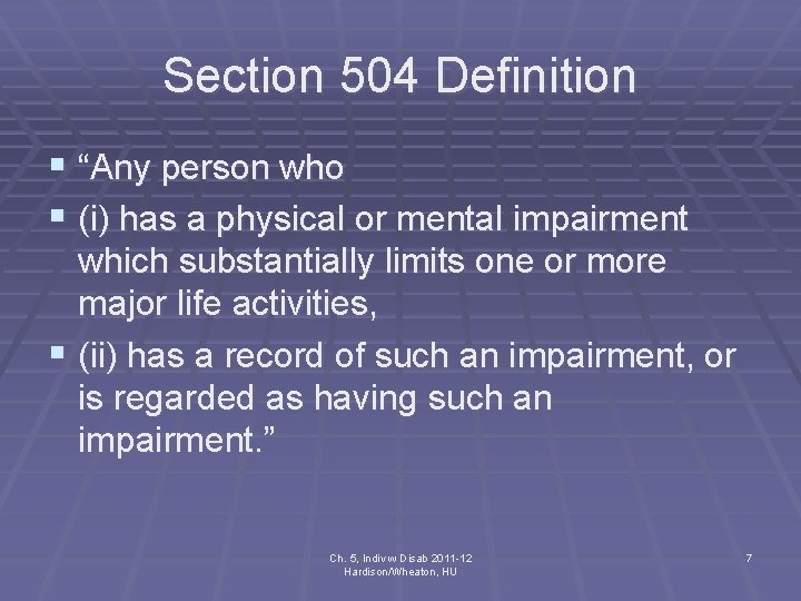 Section 504 Definition § “Any person who § (i) has a physical or mental