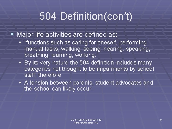 504 Definition(con’t) § Major life activities are defined as: § “functions such as caring