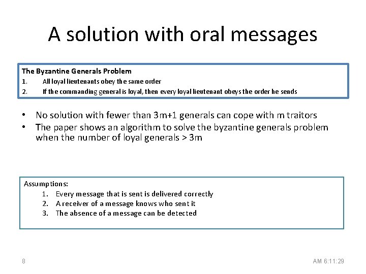 A solution with oral messages The Byzantine Generals Problem 1. 2. All loyal lieutenants