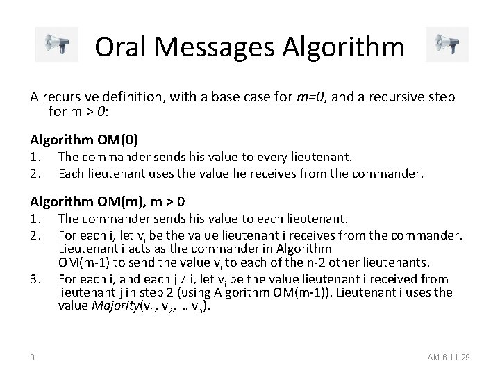 Oral Messages Algorithm A recursive definition, with a base case for m=0, and a
