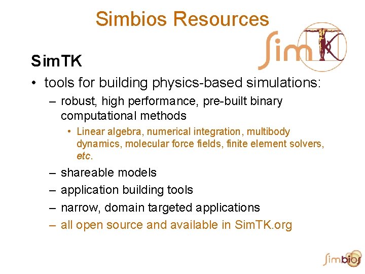 Simbios Resources Sim. TK • tools for building physics-based simulations: – robust, high performance,