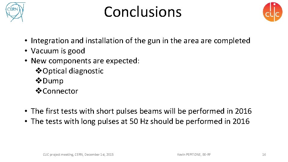 Conclusions • Integration and installation of the gun in the area are completed •