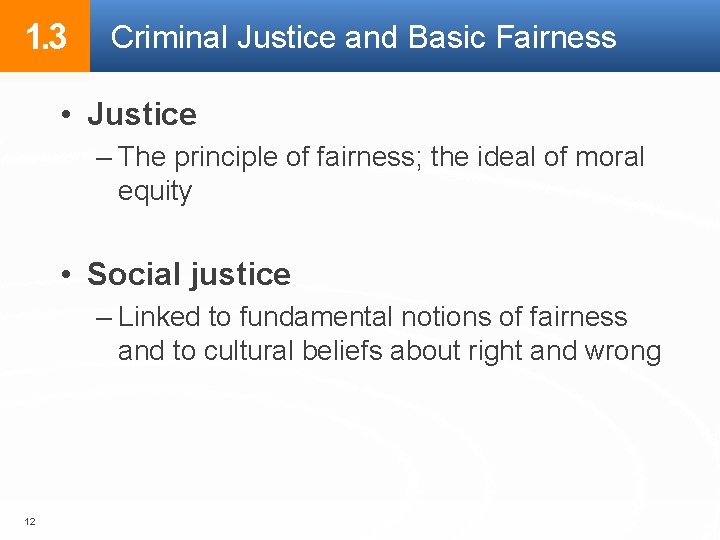 1. 3 Criminal Justice and Basic Fairness • Justice – The principle of fairness; 1. 3 Criminal Justice and Basic Fairness • Justice – The principle of fairness;