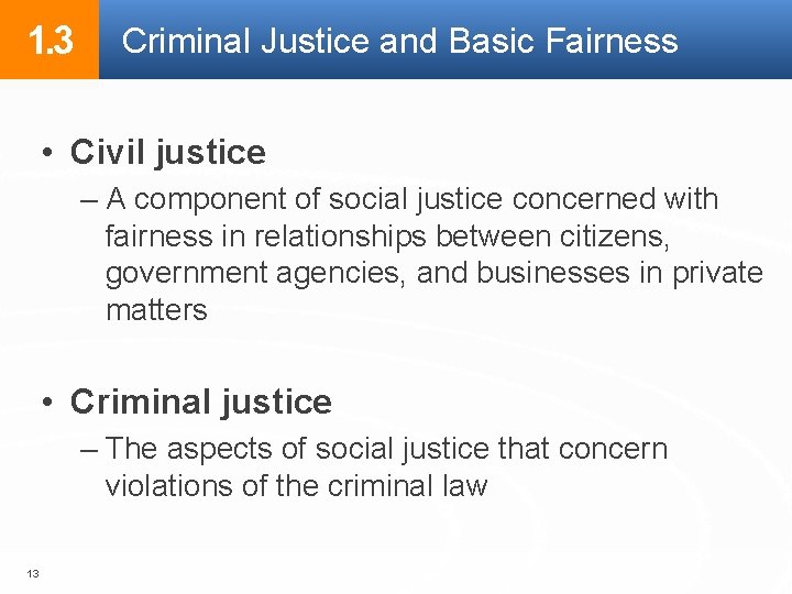 1. 3 Criminal Justice and Basic Fairness • Civil justice – A component of 1. 3 Criminal Justice and Basic Fairness • Civil justice – A component of