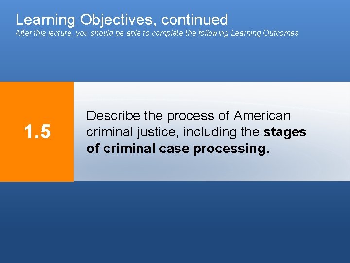 Learning Objectives, continued After this lecture, you should be able to complete the following Learning Objectives, continued After this lecture, you should be able to complete the following