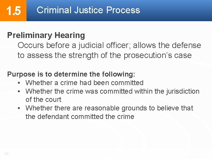 1. 5 Criminal Justice Process Preliminary Hearing Occurs before a judicial officer; allows the 1. 5 Criminal Justice Process Preliminary Hearing Occurs before a judicial officer; allows the