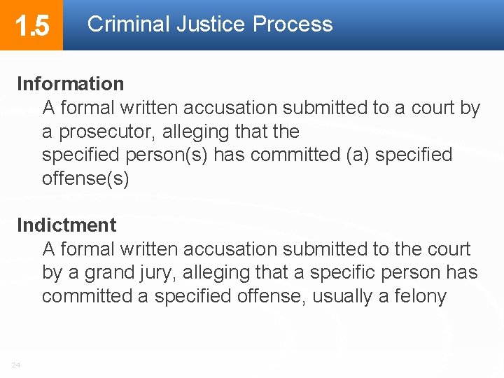 1. 5 Criminal Justice Process Information A formal written accusation submitted to a court 1. 5 Criminal Justice Process Information A formal written accusation submitted to a court