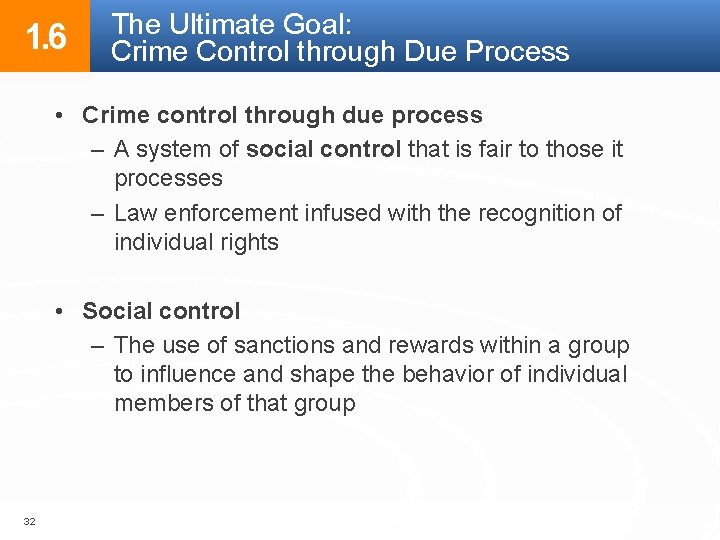 1. 6 The Ultimate Goal: Crime Control through Due Process • Crime control through 1. 6 The Ultimate Goal: Crime Control through Due Process • Crime control through