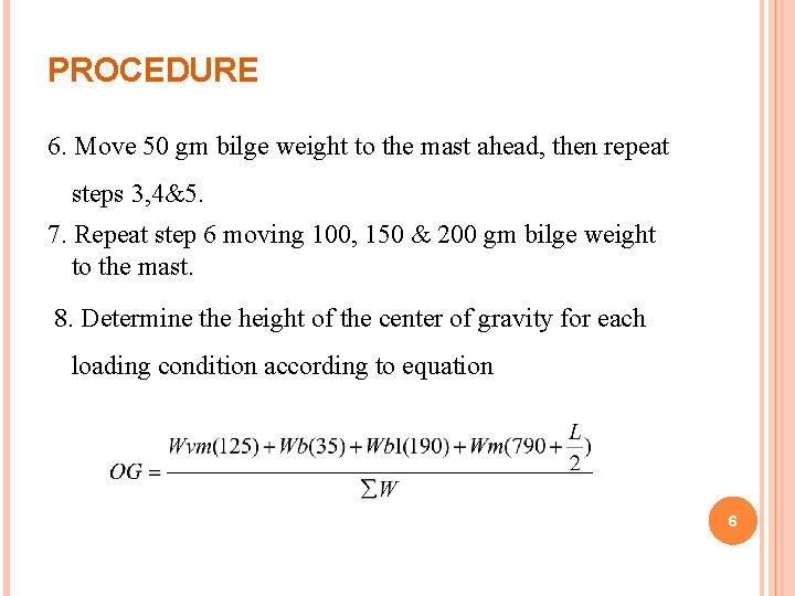 PROCEDURE 6. Move 50 gm bilge weight to the mast ahead, then repeat steps