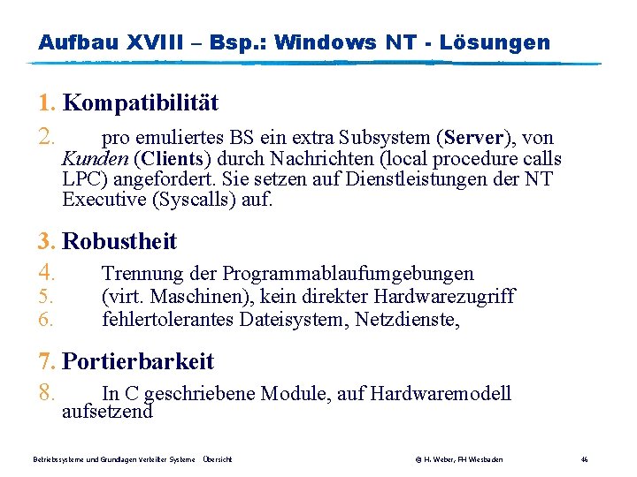 Aufbau XVIII – Bsp. : Windows NT - Lösungen 1. Kompatibilität 2. pro emuliertes