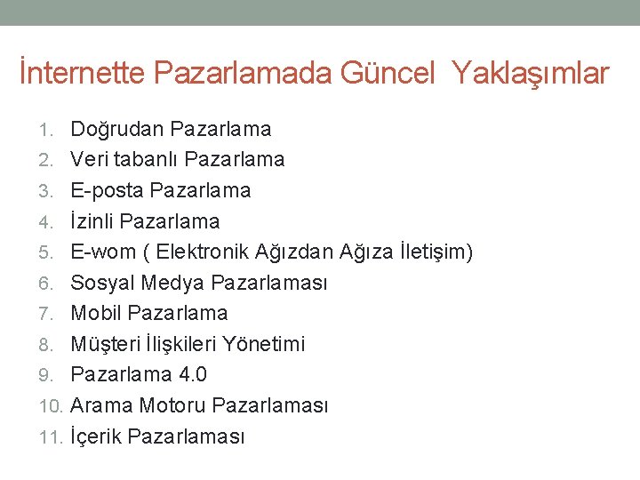 İnternette Pazarlamada Güncel Yaklaşımlar 1. Doğrudan Pazarlama 2. Veri tabanlı Pazarlama 3. E-posta Pazarlama