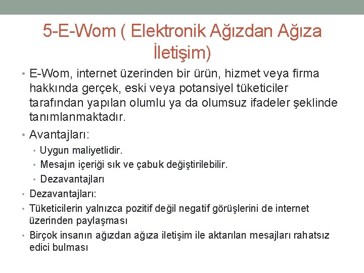 5 -E-Wom ( Elektronik Ağızdan Ağıza İletişim) • E-Wom, internet üzerinden bir ürün, hizmet