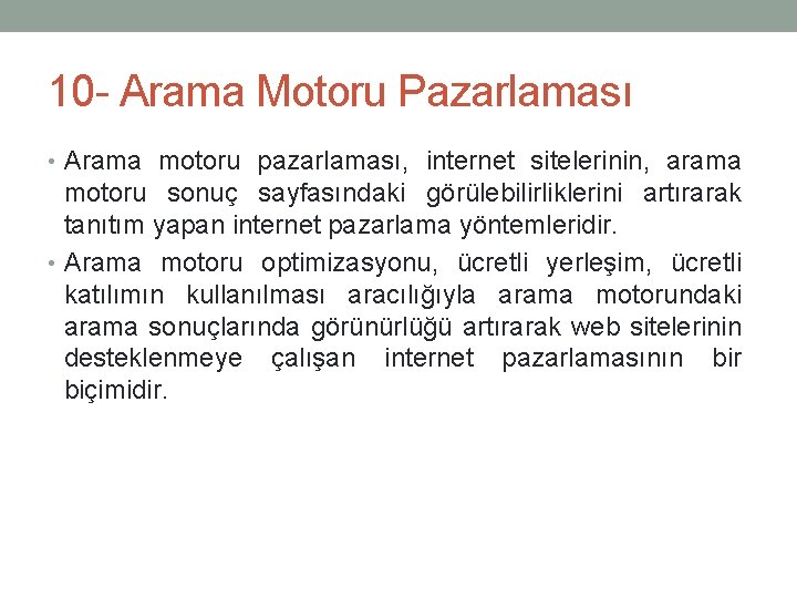 10 - Arama Motoru Pazarlaması • Arama motoru pazarlaması, internet sitelerinin, arama motoru sonuç