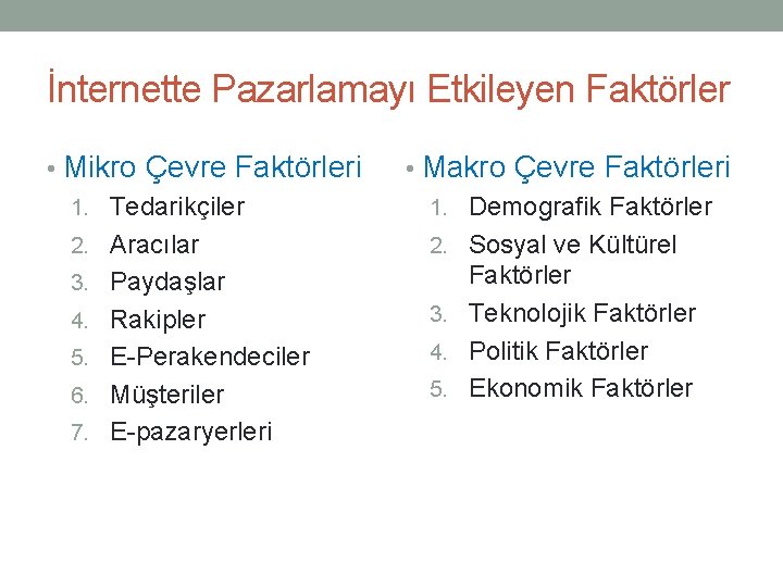 İnternette Pazarlamayı Etkileyen Faktörler • Mikro Çevre Faktörleri 1. Tedarikçiler 2. Aracılar 3. Paydaşlar