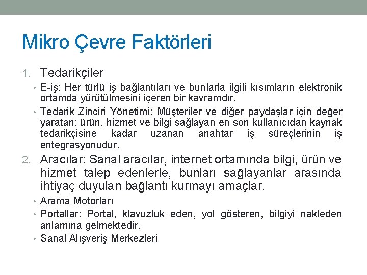 Mikro Çevre Faktörleri 1. Tedarikçiler • E-iş: Her türlü iş bağlantıları ve bunlarla ilgili