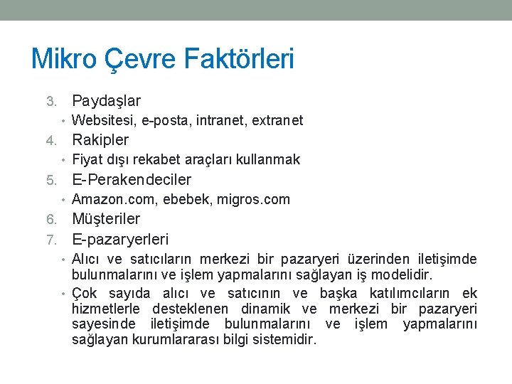 Mikro Çevre Faktörleri 3. Paydaşlar • Websitesi, e-posta, intranet, extranet 4. Rakipler • Fiyat