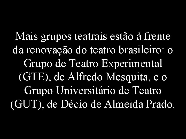 Mais grupos teatrais estão à frente da renovação do teatro brasileiro: o Grupo de