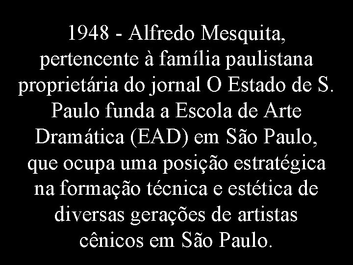 1948 - Alfredo Mesquita, pertencente à família paulistana proprietária do jornal O Estado de