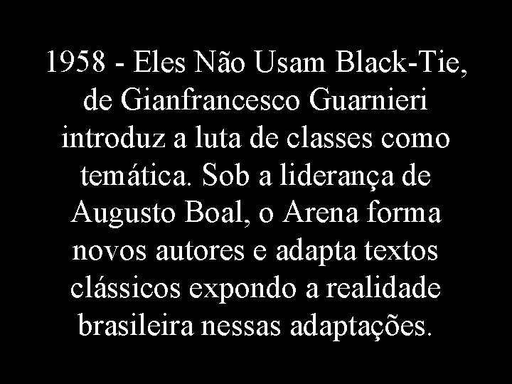 1958 - Eles Não Usam Black-Tie, de Gianfrancesco Guarnieri introduz a luta de classes