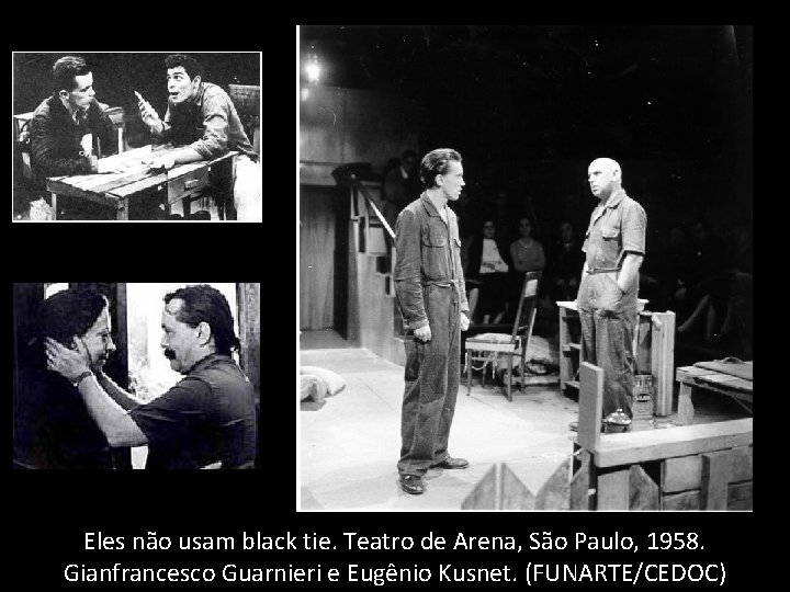 Eles não usam black tie. Teatro de Arena, São Paulo, 1958. Gianfrancesco Guarnieri e