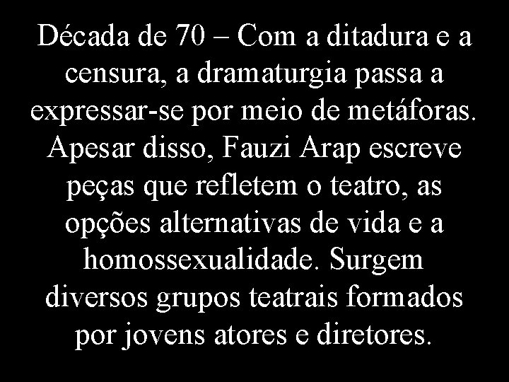 Década de 70 – Com a ditadura e a censura, a dramaturgia passa a