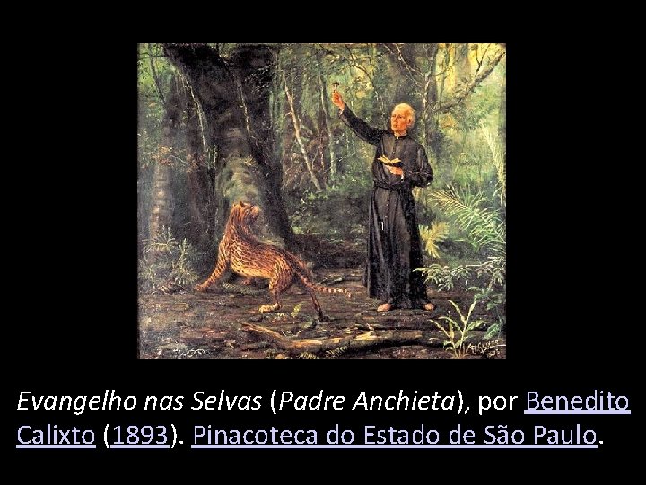 Evangelho nas Selvas (Padre Anchieta), por Benedito Calixto (1893). Pinacoteca do Estado de São