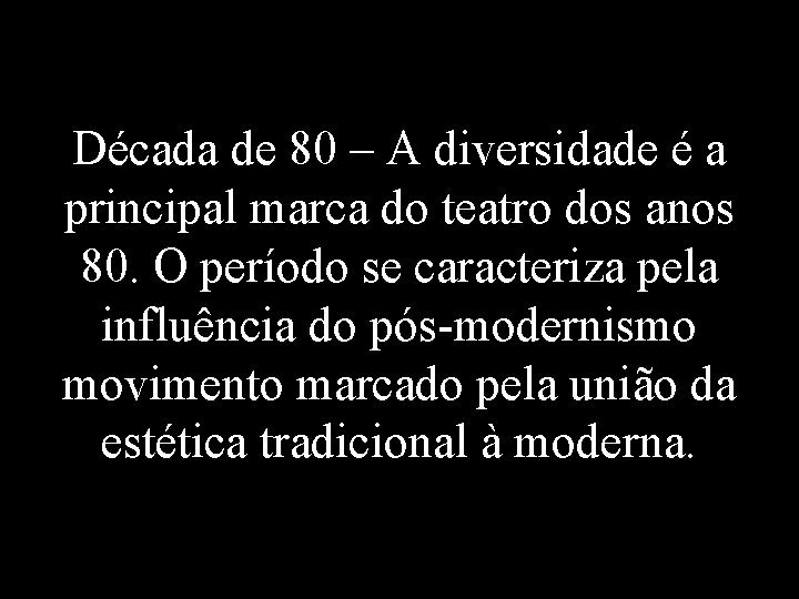 Década de 80 – A diversidade é a principal marca do teatro dos anos