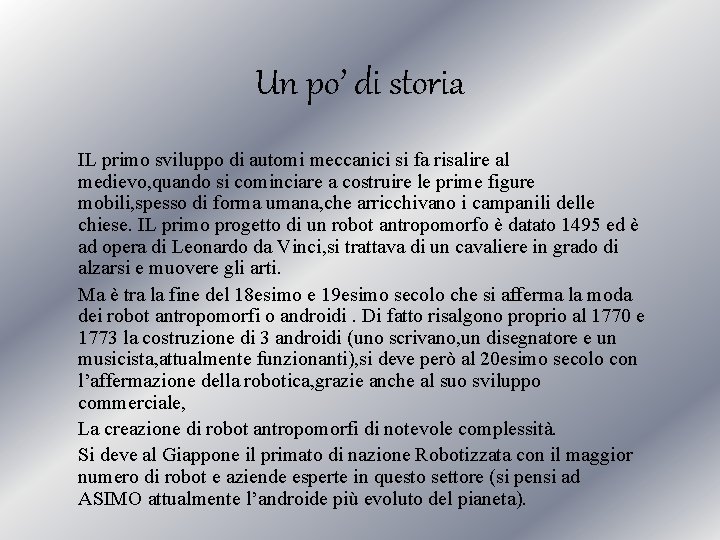 Un po’ di storia IL primo sviluppo di automi meccanici si fa risalire al