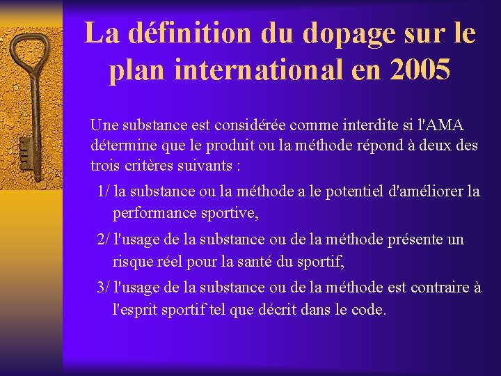 La définition du dopage sur le plan international en 2005 Une substance est considérée