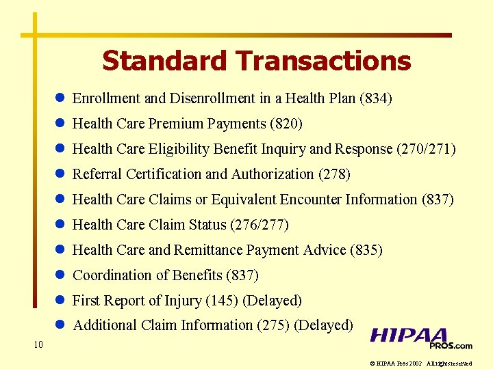 Standard Transactions l Enrollment and Disenrollment in a Health Plan (834) l Health Care