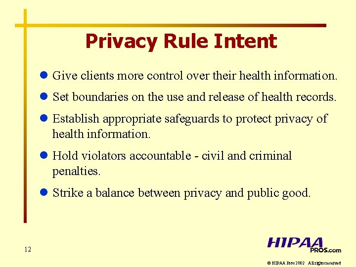 Privacy Rule Intent l Give clients more control over their health information. l Set