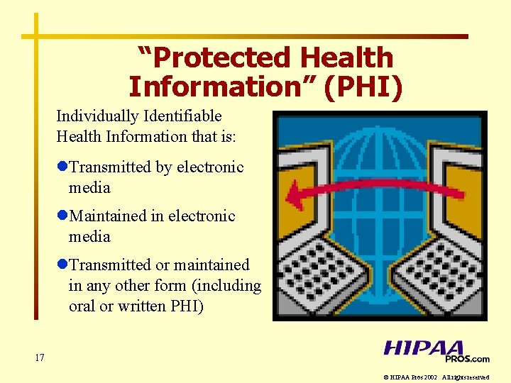 “Protected Health Information” (PHI) Individually Identifiable Health Information that is: l. Transmitted by electronic