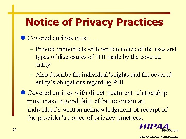 Notice of Privacy Practices l Covered entities must. . . – Provide individuals with