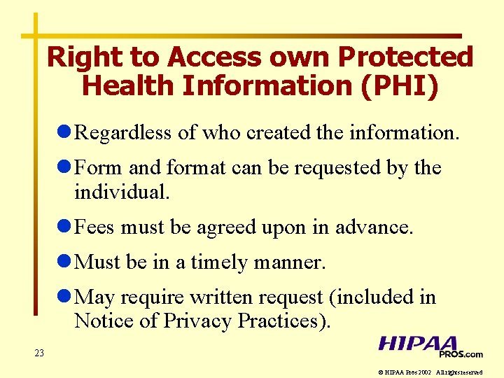 Right to Access own Protected Health Information (PHI) l Regardless of who created the