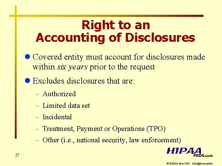 Right to an Accounting of Disclosures l Covered entity must account for disclosures made