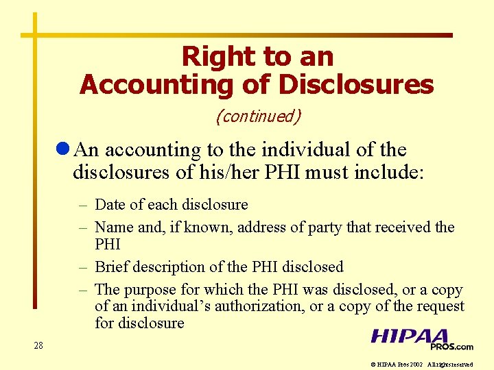 Right to an Accounting of Disclosures (continued) l An accounting to the individual of
