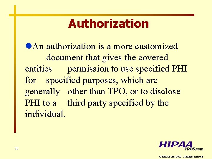 Authorization l. An authorization is a more customized document that gives the covered entities