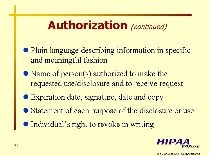Authorization (continued) l Plain language describing information in specific and meaningful fashion l Name
