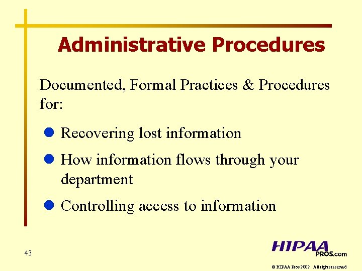 Administrative Procedures Documented, Formal Practices & Procedures for: l Recovering lost information l How