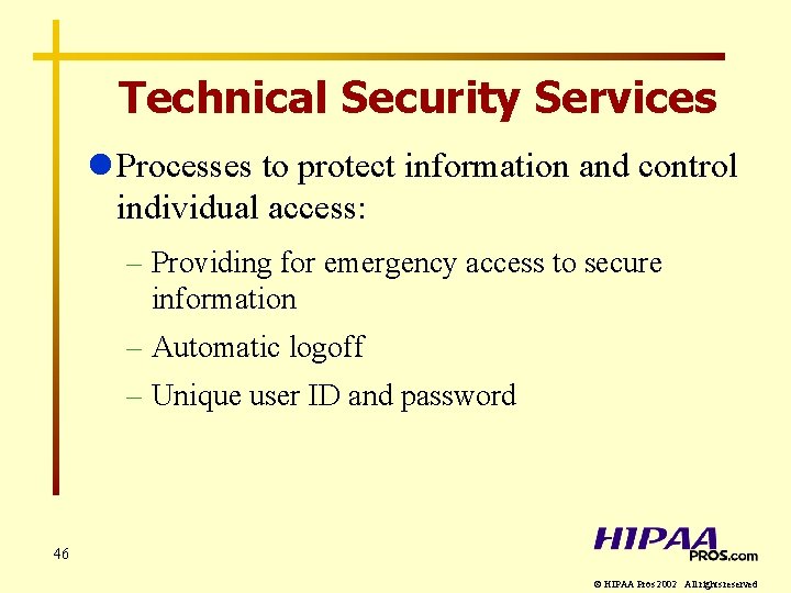 Technical Security Services l Processes to protect information and control individual access: – Providing