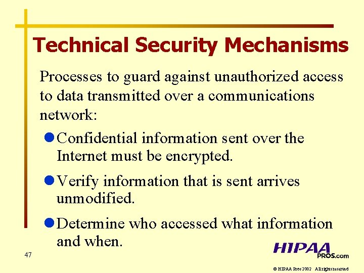 Technical Security Mechanisms Processes to guard against unauthorized access to data transmitted over a