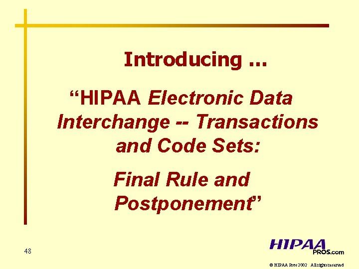 Introducing … “HIPAA Electronic Data Interchange -- Transactions and Code Sets: Final Rule and