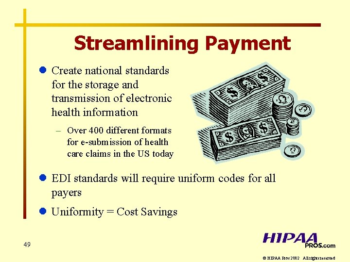 Streamlining Payment l Create national standards for the storage and transmission of electronic health