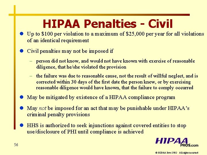HIPAA Penalties - Civil l Up to $100 per violation to a maximum of