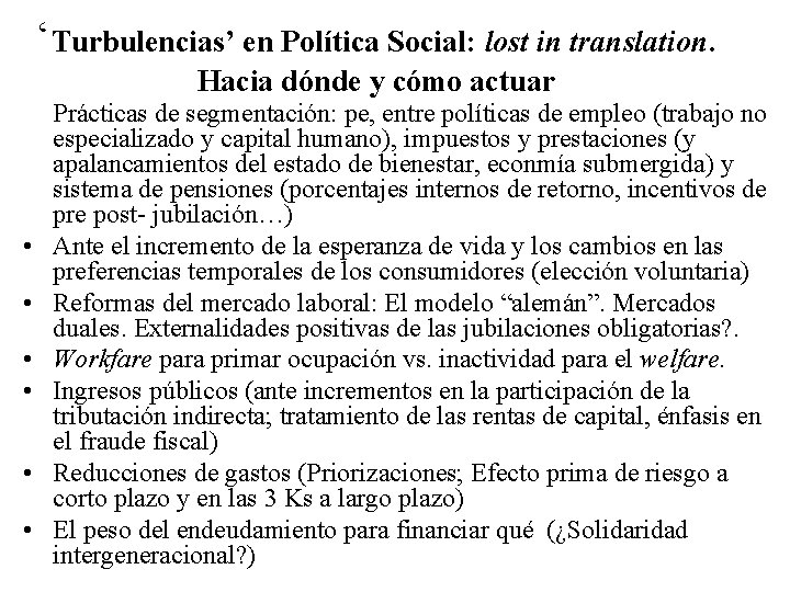 ‘Turbulencias’ en Política Social: lost in translation. Hacia dónde y cómo actuar • •