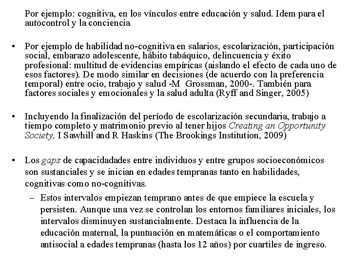 Por ejemplo: cognitiva, en los vínculos entre educación y salud. Idem para el autocontrol